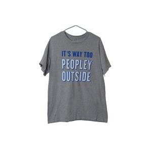 It’s Way Too Peopley Outside Size L T-Shirt Gray Shirt for Introverts NWOT